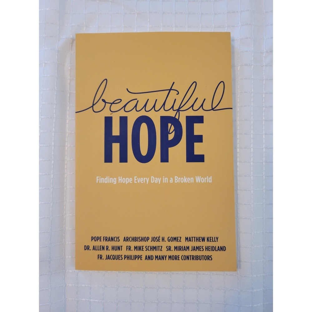Beautiful Hope Finding Hope Every Day in a Broken World Pope Francis